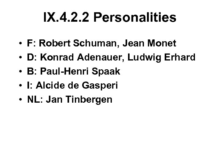 IX. 4. 2. 2 Personalities • • • F: Robert Schuman, Jean Monet D: