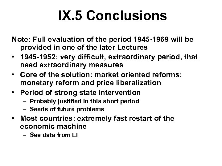 IX. 5 Conclusions Note: Full evaluation of the period 1945 -1969 will be provided