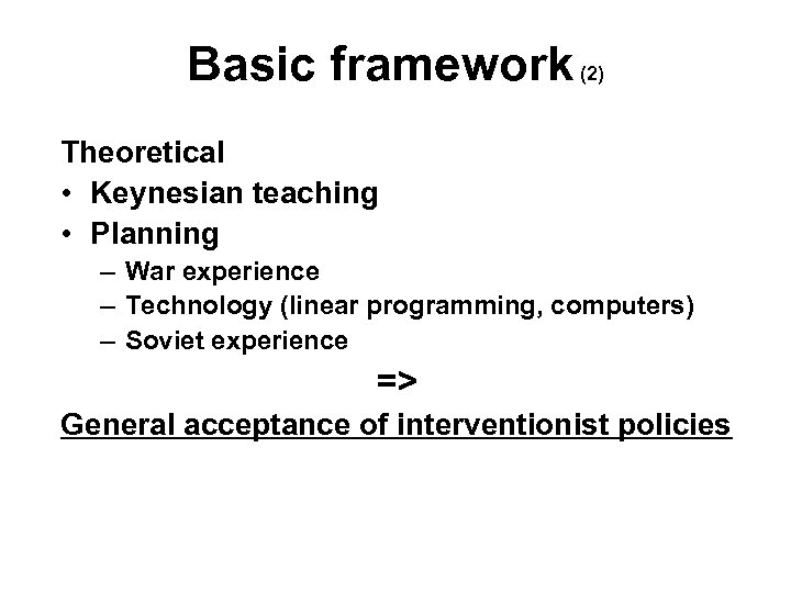 Basic framework (2) Theoretical • Keynesian teaching • Planning – War experience – Technology