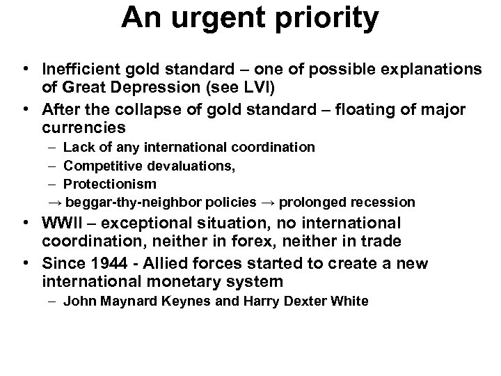 An urgent priority • Inefficient gold standard – one of possible explanations of Great