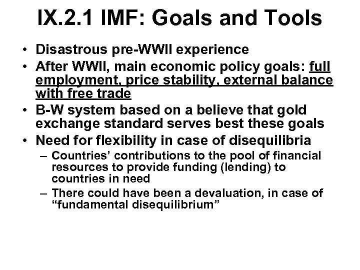 IX. 2. 1 IMF: Goals and Tools • Disastrous pre-WWII experience • After WWII,