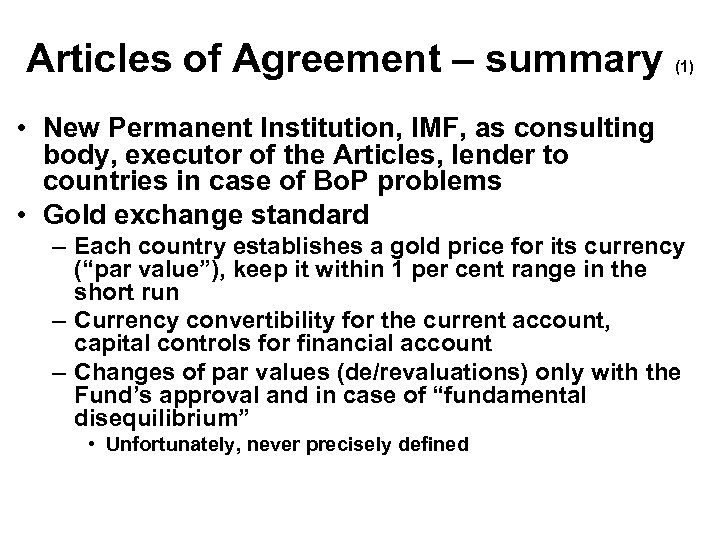 Articles of Agreement – summary (1) • New Permanent Institution, IMF, as consulting body,