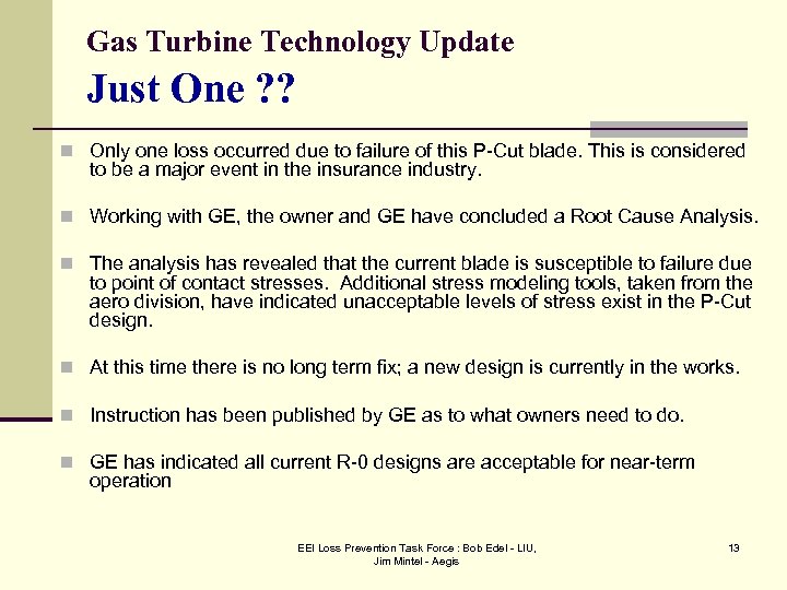 Gas Turbine Technology Update Just One ? ? n Only one loss occurred due