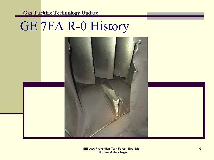 Gas Turbine Technology Update GE 7 FA R-0 History EEI Loss Prevention Task Force