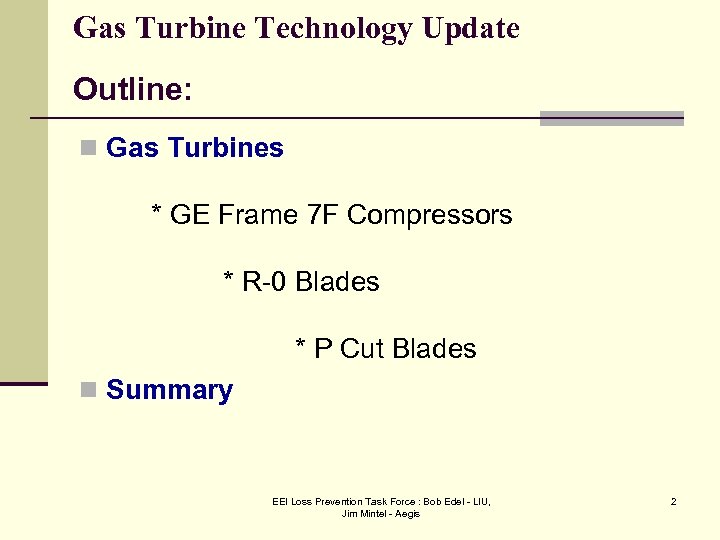 Gas Turbine Technology Update Outline: n Gas Turbines * GE Frame 7 F Compressors