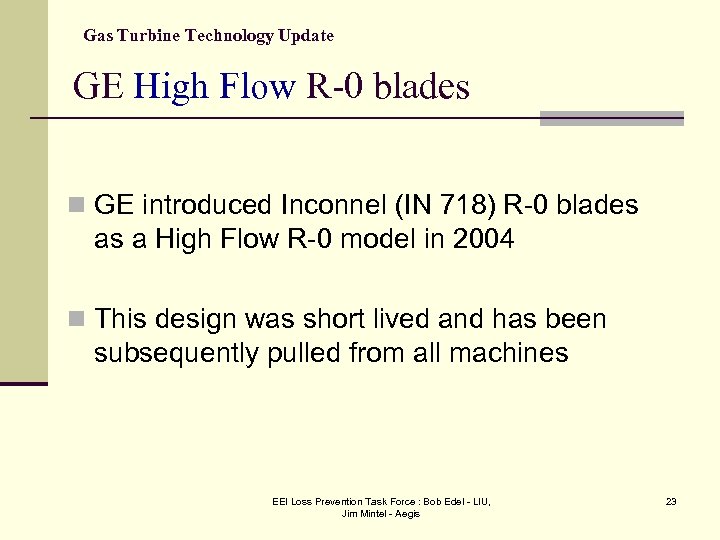 Gas Turbine Technology Update GE High Flow R-0 blades n GE introduced Inconnel (IN