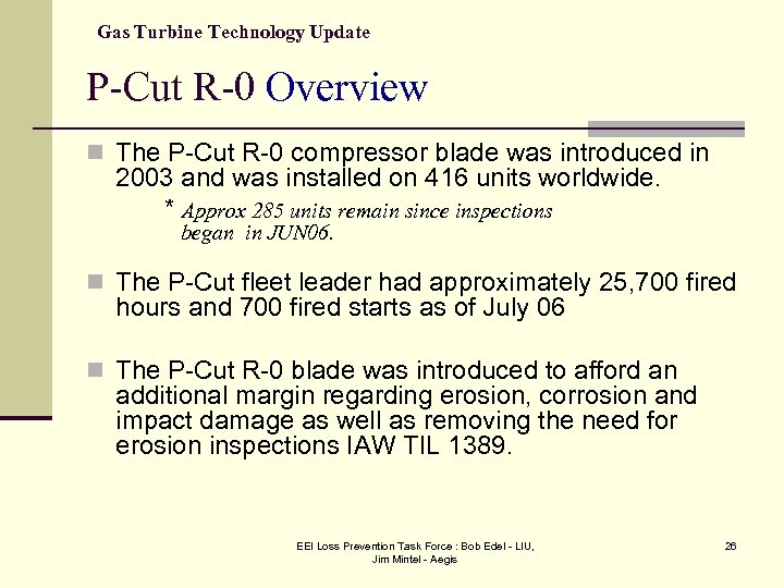 Gas Turbine Technology Update P-Cut R-0 Overview n The P-Cut R-0 compressor blade was