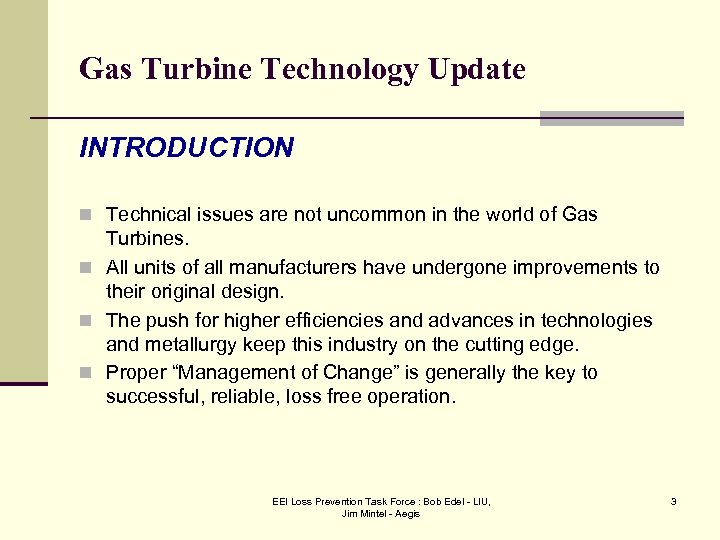 Gas Turbine Technology Update INTRODUCTION n Technical issues are not uncommon in the world