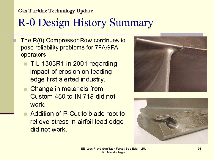Gas Turbine Technology Update R-0 Design History Summary n The R(0) Compressor Row continues
