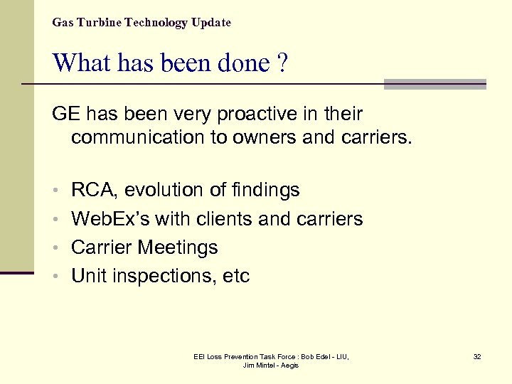 Gas Turbine Technology Update What has been done ? GE has been very proactive