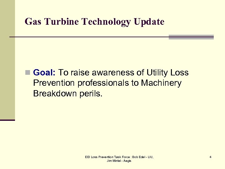 Gas Turbine Technology Update n Goal: To raise awareness of Utility Loss Prevention professionals