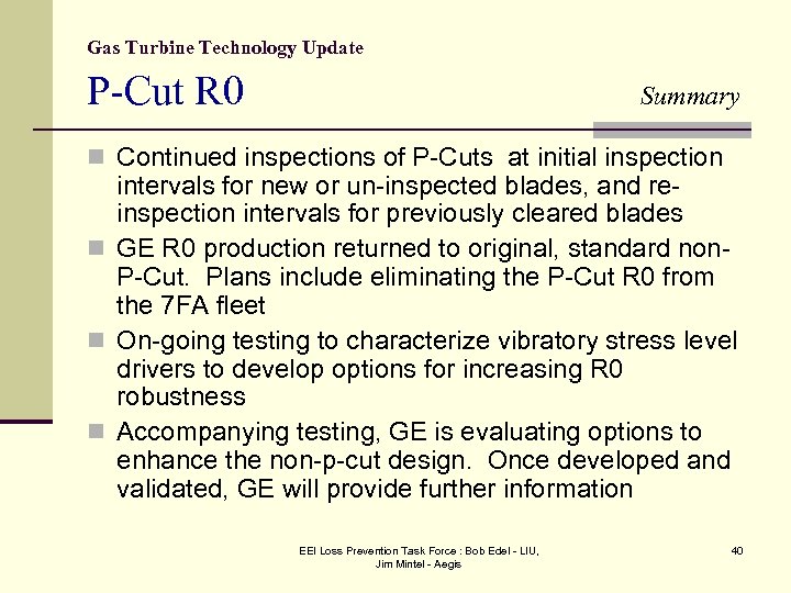 Gas Turbine Technology Update P-Cut R 0 Summary n Continued inspections of P-Cuts at