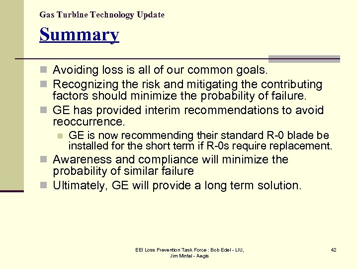 Gas Turbine Technology Update Summary n Avoiding loss is all of our common goals.
