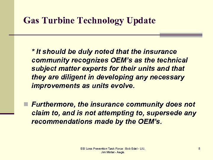 Gas Turbine Technology Update * It should be duly noted that the insurance community