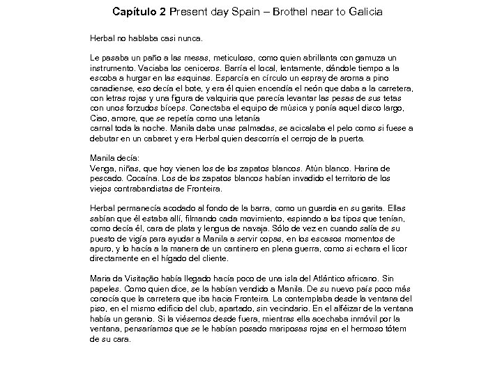 Capítulo 2 Present day Spain – Brothel near to Galicia Herbal no hablaba casi