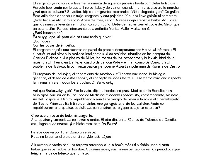 El sargento ya no volvió a levantar la mirada de aquellos papeles hasta completar