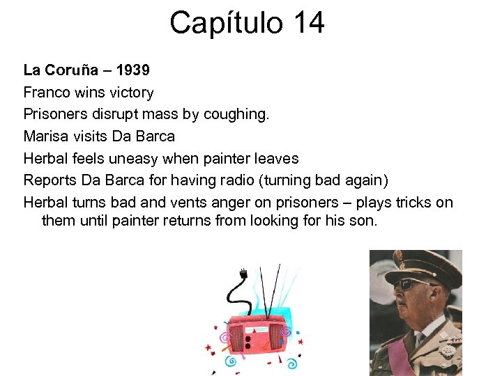 Capítulo 14 La Coruña – 1939 Franco wins victory Prisoners disrupt mass by coughing.