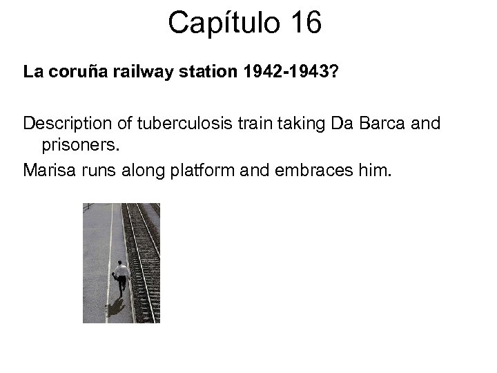 Capítulo 16 La coruña railway station 1942 -1943? Description of tuberculosis train taking Da