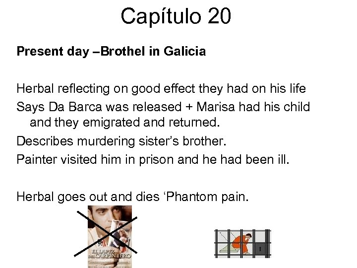 Capítulo 20 Present day –Brothel in Galicia Herbal reflecting on good effect they had