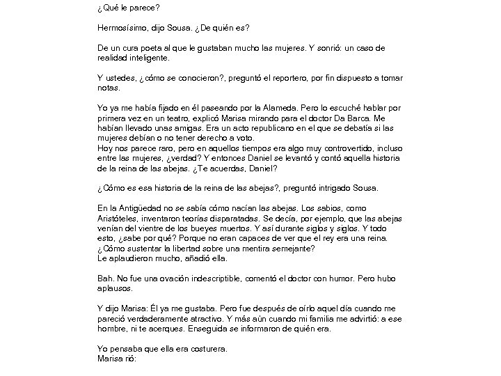 ¿Qué le parece? Hermosísimo, dijo Sousa. ¿De quién es? De un cura poeta al