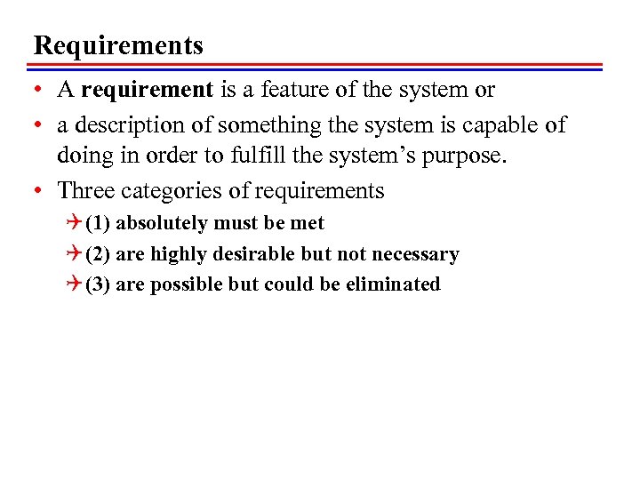 Requirements • A requirement is a feature of the system or • a description