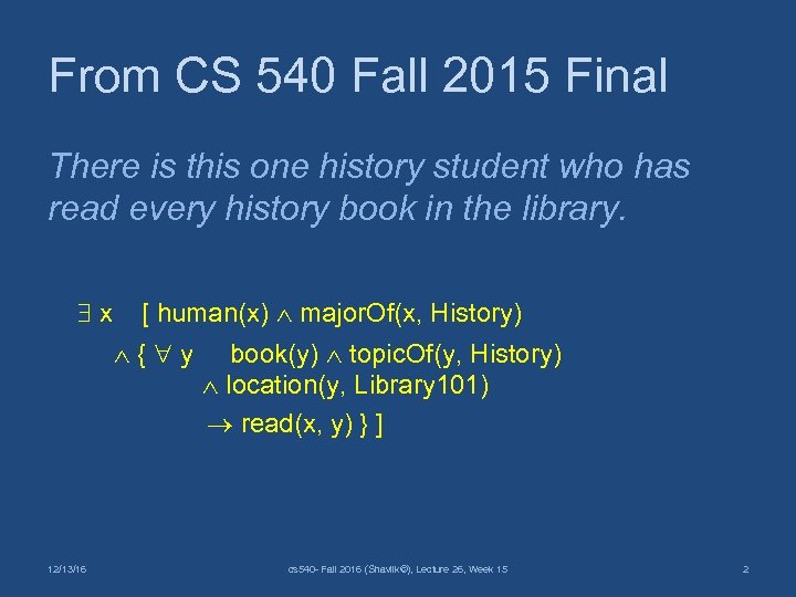 From CS 540 Fall 2015 Final There is this one history student who has