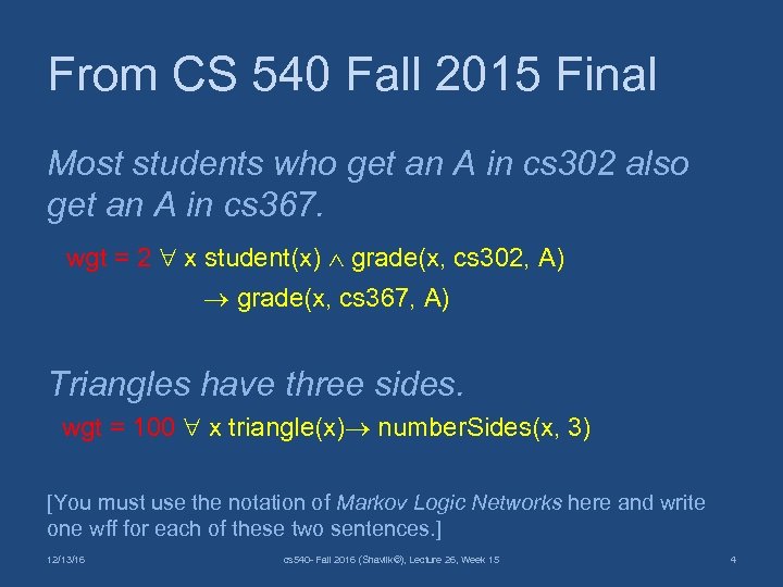 From CS 540 Fall 2015 Final Most students who get an A in cs