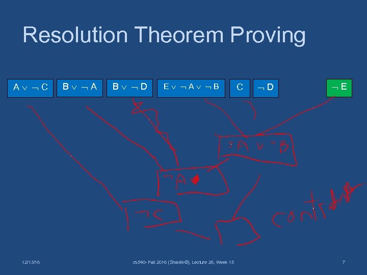 Resolution Theorem Proving A C 12/13/16 B A B D E A B cs