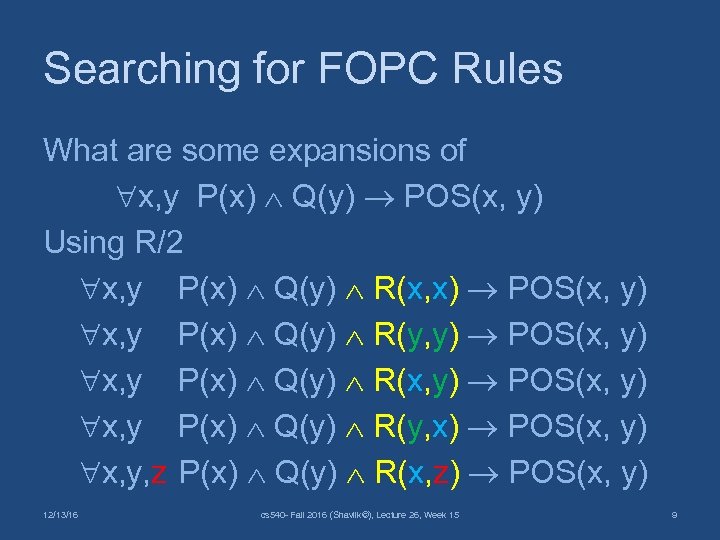 Searching for FOPC Rules What are some expansions of x, y P(x) Q(y) POS(x,