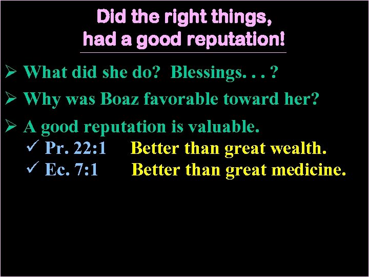 Did the right things, had a good reputation! Ø What did she do? Blessings.