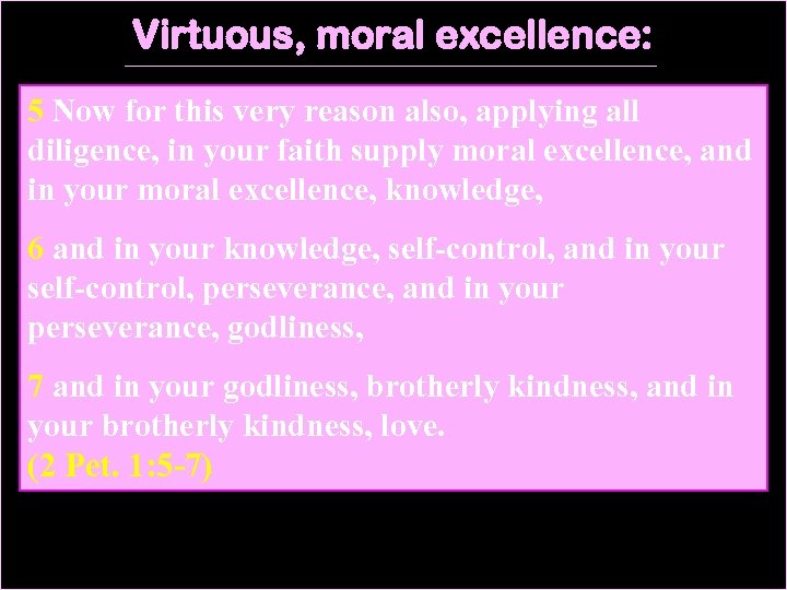 Virtuous, moral excellence: 5 Now for this very reason also, applying all diligence, in