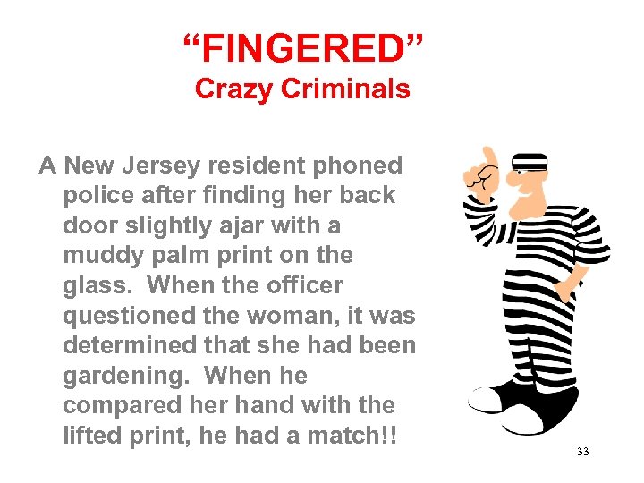 “FINGERED” Crazy Criminals A New Jersey resident phoned police after finding her back door