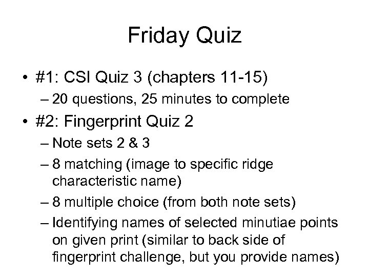 Friday Quiz • #1: CSI Quiz 3 (chapters 11 -15) – 20 questions, 25