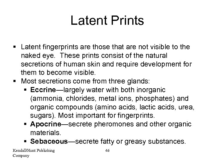 Latent Prints § Latent fingerprints are those that are not visible to the naked