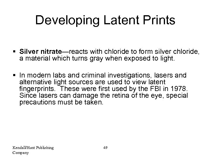 Developing Latent Prints § Silver nitrate—reacts with chloride to form silver chloride, a material