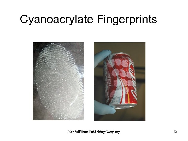 Cyanoacrylate Fingerprints Kendall/Hunt Publishing Company 52 