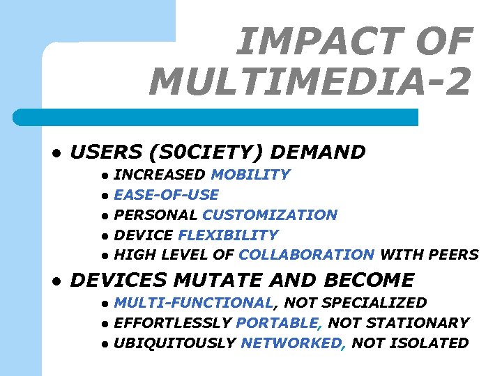 IMPACT OF MULTIMEDIA-2 l USERS (S 0 CIETY) DEMAND l l l INCREASED MOBILITY