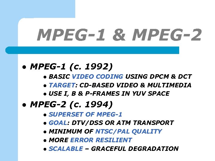 MPEG-1 & MPEG-2 l MPEG-1 (c. 1992) l l BASIC VIDEO CODING USING DPCM