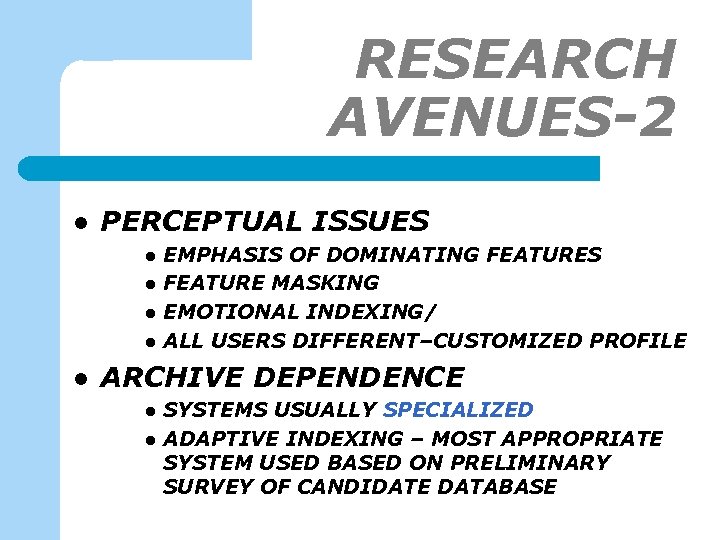 RESEARCH AVENUES-2 l PERCEPTUAL ISSUES l l l EMPHASIS OF DOMINATING FEATURES FEATURE MASKING