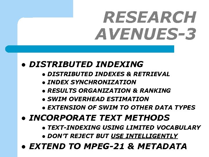 RESEARCH AVENUES-3 l DISTRIBUTED INDEXING l l l INCORPORATE TEXT METHODS l l l