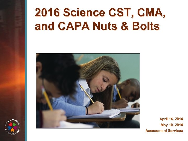 2016 Science CST, CMA, and CAPA Nuts & Bolts April 14, 2016 May 10,