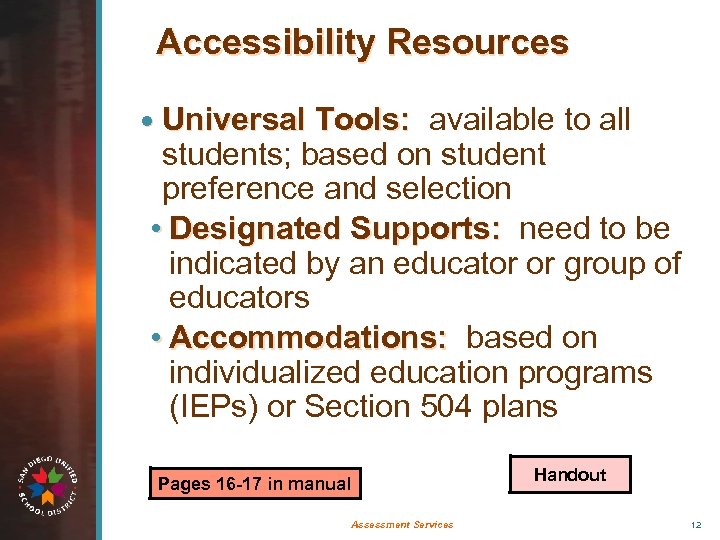 Accessibility Resources Universal Tools: available to all students; based on student preference and selection