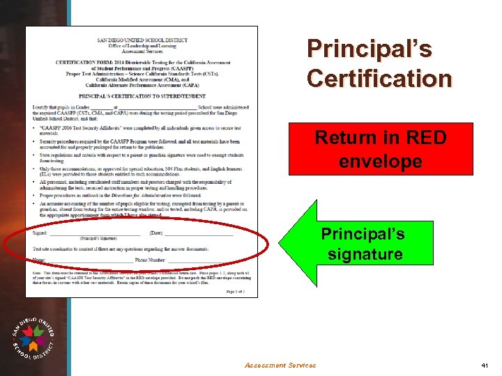 Principal’s Certification Return in RED envelope Principal’s signature Assessment Services 41 