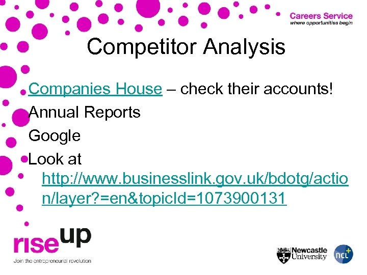 Competitor Analysis Companies House – check their accounts! Annual Reports Google Look at http: