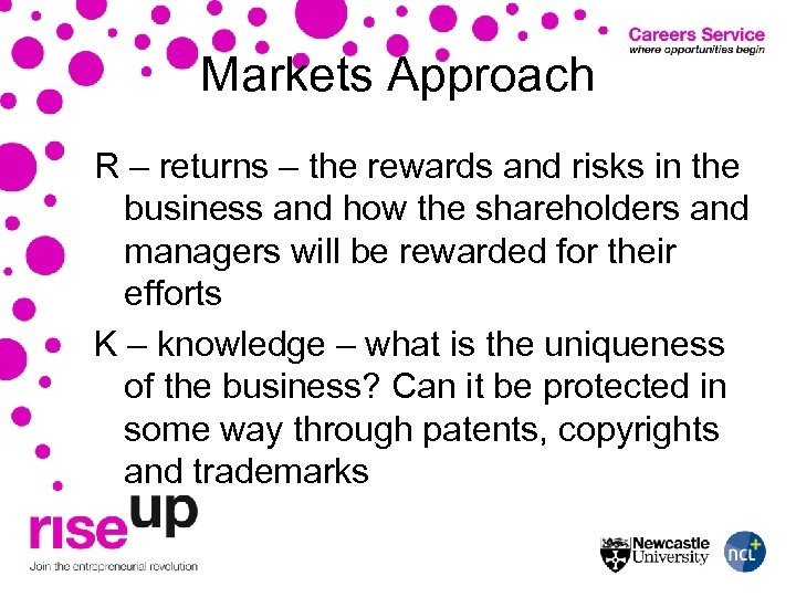 Markets Approach R – returns – the rewards and risks in the business and