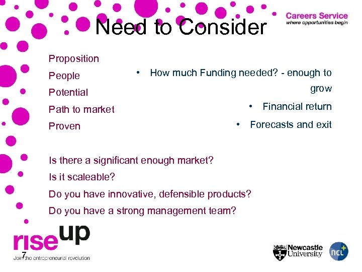 Need to Consider Proposition People • How much Funding needed? - enough to grow