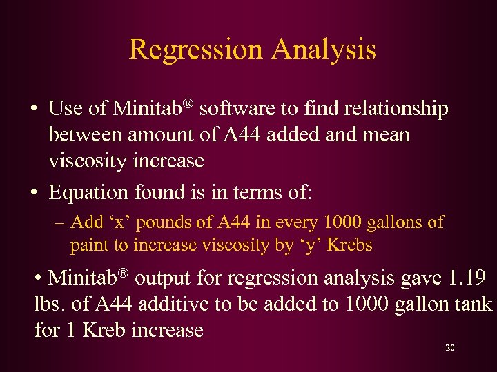 Regression Analysis • Use of Minitab software to find relationship between amount of A