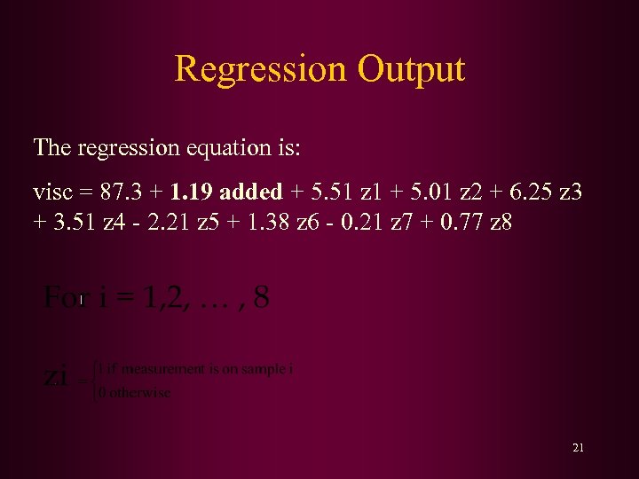 Regression Output The regression equation is: visc = 87. 3 + 1. 19 added