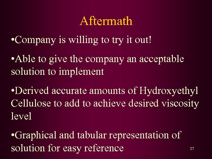 Aftermath • Company is willing to try it out! • Able to give the