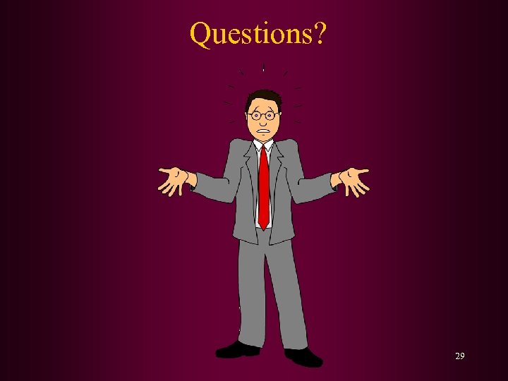 Questions? 29 